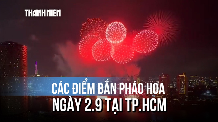 7 điểm bắn pháo hoa và biểu diễn nghệ thuật chào mừng quốc khánh 2.9 tại TP.HCM