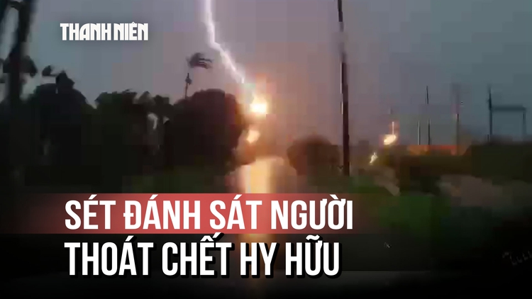Người đàn ông thoát chết khi tia sét đánh sát người