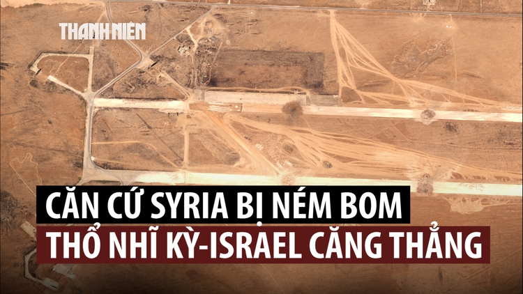 Israel, Thổ Nhĩ Kỳ căng thẳng sau vụ ném bom căn cứ Syria