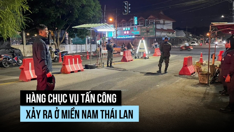 Thái Lan tìm thủ phạm loạt đánh bom, phóng hỏa ở miền nam