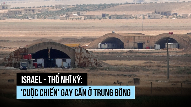 Căng thẳng Israel - Thổ Nhĩ Kỳ leo thang vì sao?