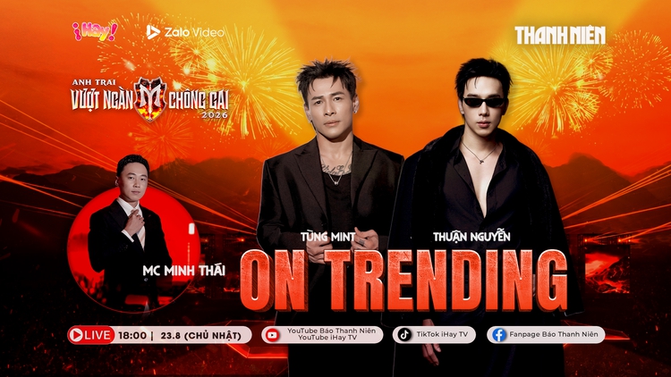 'Anh tài' Thuận Nguyễn, Tùng Mint khuấy đảo On Trending