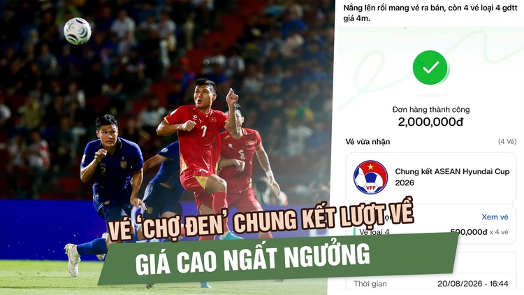 Vé 'chợ đen' chung kết Việt Nam - Thái Lan tăng gấp đôi giá gốc