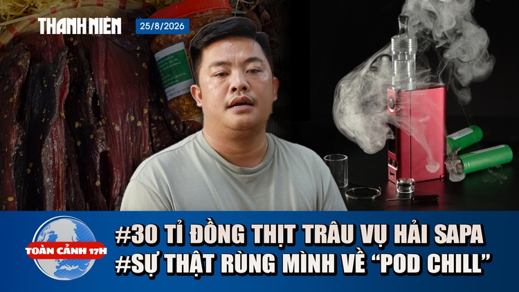 Toàn cảnh 17h: Lộ diện người bán 30 tỉ đồng thịt trâu cho Hải Sapa | Sự thật rùng mình về ‘pod chill’
