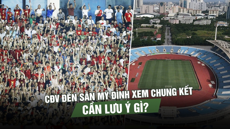 CĐV đến sân Mỹ Đình xem chung kết ASEAN Cup cần lưu ý gì?