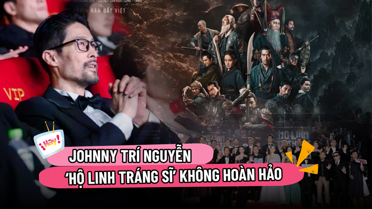 Johnny Trí Nguyễn: ‘Hộ linh tráng sĩ’ không hoàn hảo