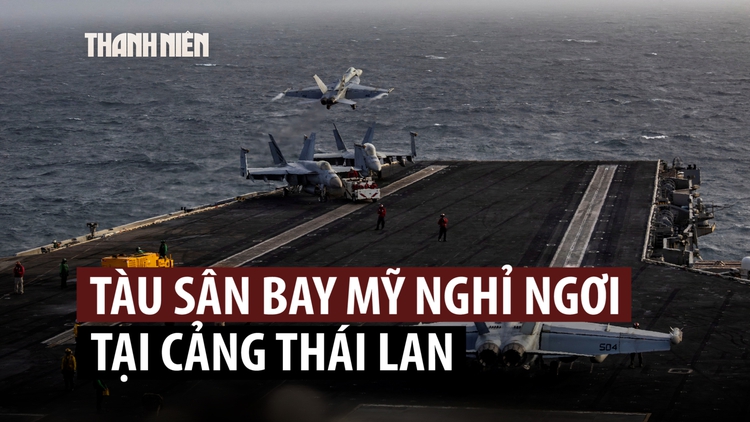 Tàu sân bay Mỹ ghé Thái Lan nghỉ ngơi sau 9 tháng ở Trung Đông