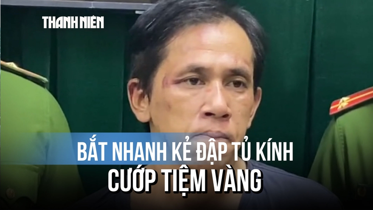 Bắt giữ nghi phạm đập tủ kính cướp tiệm vàng sau hơn 1 giờ gây án