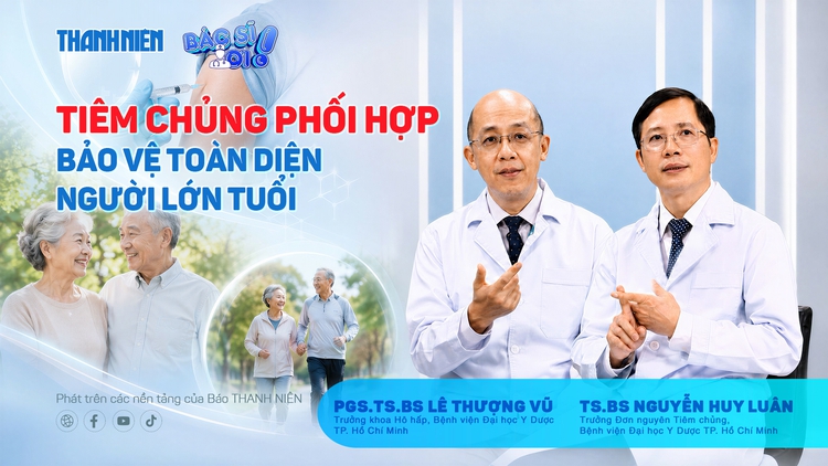 Bác sĩ ơi: Tiêm chủng phối hợp - Bảo vệ toàn diện người lớn tuổi