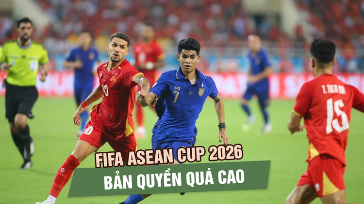 FIFA ASEAN Cup 2026: Bản quyền quá cao, khán giả Việt Nam có nguy cơ không được xem