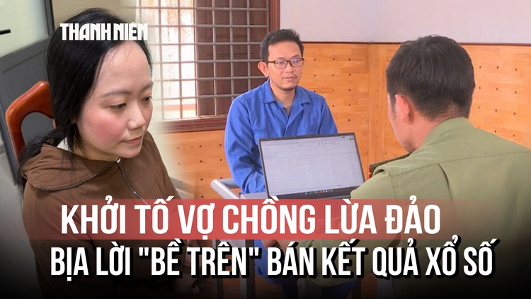 Thủ đoạn của cặp vợ chồng lợi dụng tâm linh, bịa lời 'bề trên' lừa bán kết quả xổ số