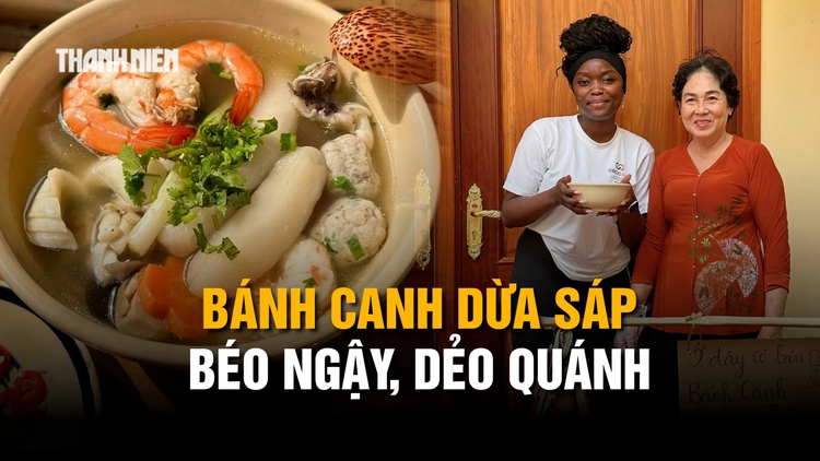 Lạ lùng bánh canh làm từ dừa sáp: Đặc sản miền Tây chinh phục khách quốc tế