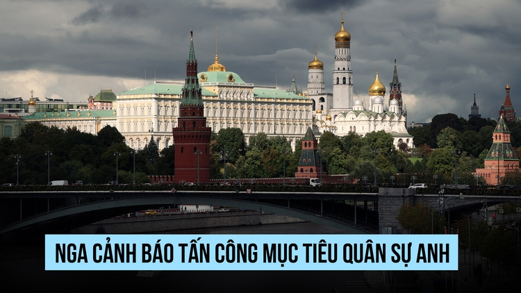 Nga cảnh báo sẽ tấn công mục tiêu quân sự Anh