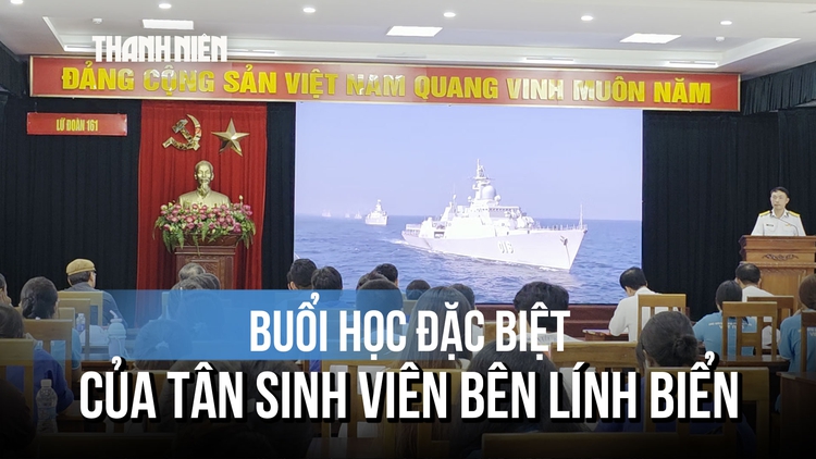 Buổi học đặc biệt của tân sinh viên bên những người lính biển