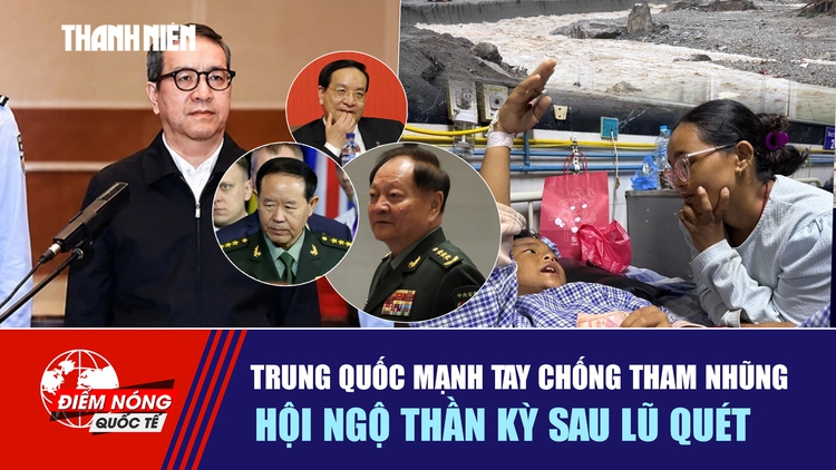 Tiêu điểm quốc tế ngày 30.8: Trung Quốc mạnh tay chống tham nhũng | Hội ngộ thần kỳ sau lũ quét