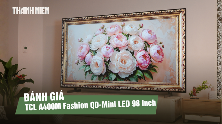Trải nghiệm TCL A400M Fashion QD-Mini LED 98 Inch: Thiết kế All-in-One và công nghệ QD-Mini LED