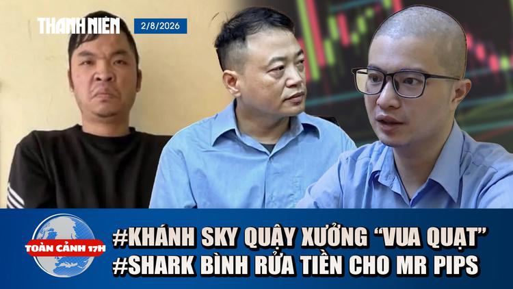 Toàn cảnh 17h: Hé lộ vụ bắt Khánh Sky quậy xưởng ‘Vua Quạt’ | Mánh khoé Shark Bình rửa tiền cho Mr Pips