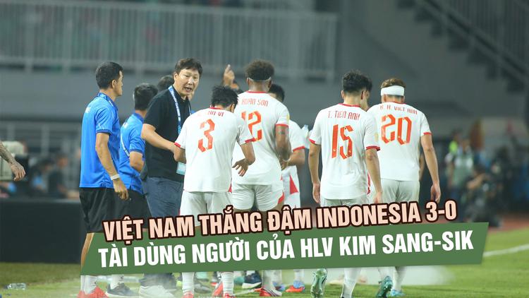 Đội tuyển Việt Nam thắng đậm Indonesia 3-0: Ấn tượng tài dùng người HLV Kim Sang-sik