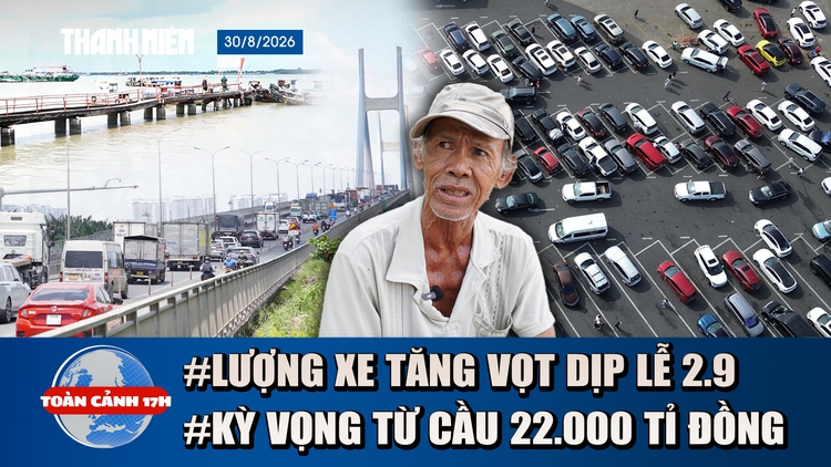 Toàn cảnh 17h: Lượng xe trên cao tốc tăng gần 60% dịp lễ 2.9 | Kỳ vọng từ cầu 22.000 tỉ nối TPHCM - Đồng Nai