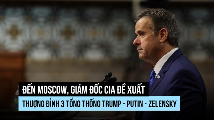 Giám đốc CIA đến Moscow đề xuất gặp thượng đỉnh Mỹ - Nga - Ukraine