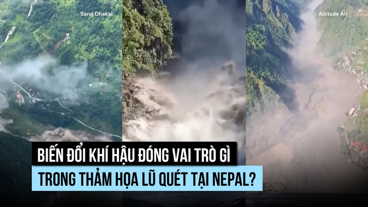 Biến đổi khí hậu đóng vai trò gì trong thảm họa lũ quét tại Nepal?