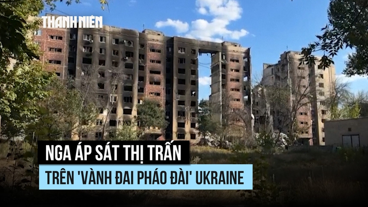 Nga áp sát thị trấn trên 'vành đai pháo đài' Ukraine