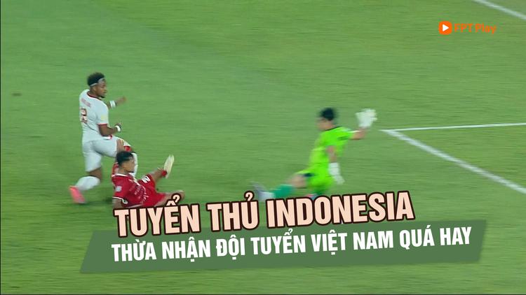 Tuyển thủ Indonesia thừa nhận đội tuyển Việt Nam quá hay, sẽ bước vào trận ‘sinh tử’ với Singapore