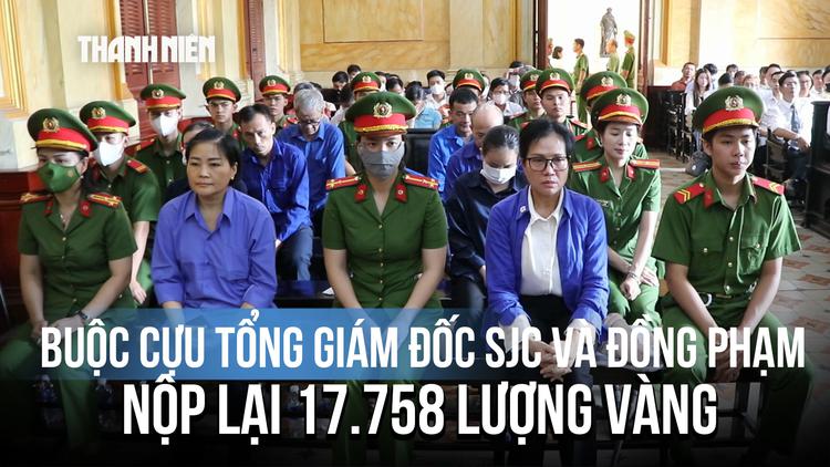 Viện kiểm sát đề nghị cựu tổng giám đốc SJC và đồng phạm nộp lại 17.758 lượng vàng