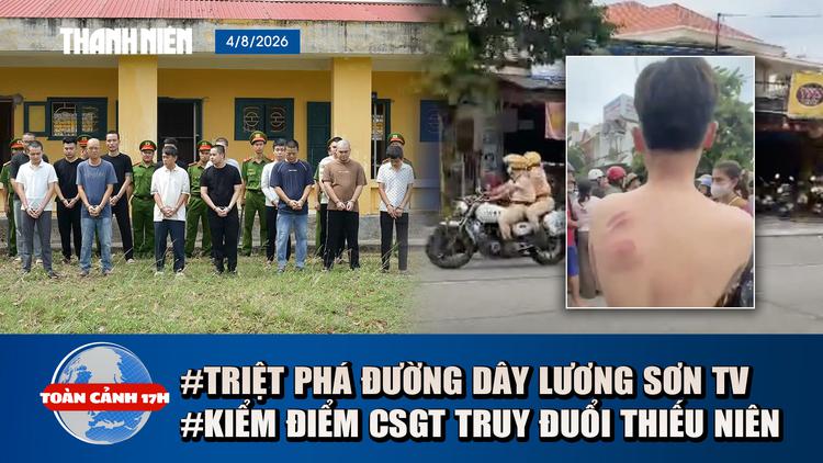 Toàn cảnh 17h: 'Ông trùm' Lương Sơn TV lôi kéo cá cược là ai | Kiểm điểm 2 CSGT truy đuổi người