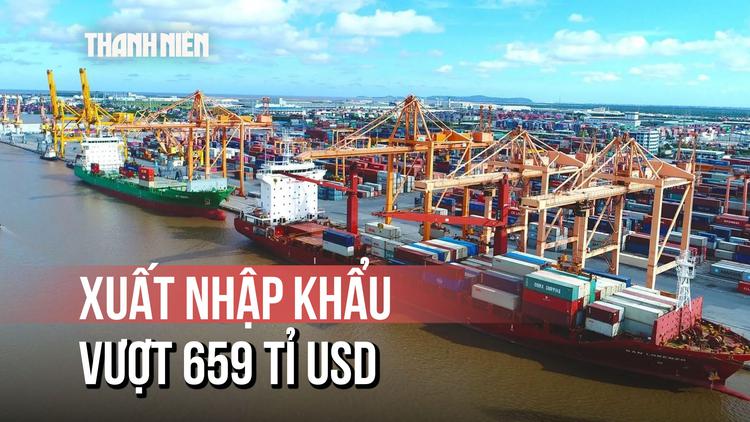 Xuất nhập khẩu 7 tháng vượt 659 tỉ USD, Hải quan tăng tốc cải cách