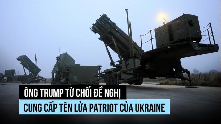 Ông Trump từ chối cung cấp thêm tên lửa Patriot cho Ukraine