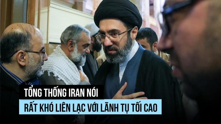 Liên lạc với Lãnh tụ tối cao Iran 'cực kỳ khó'