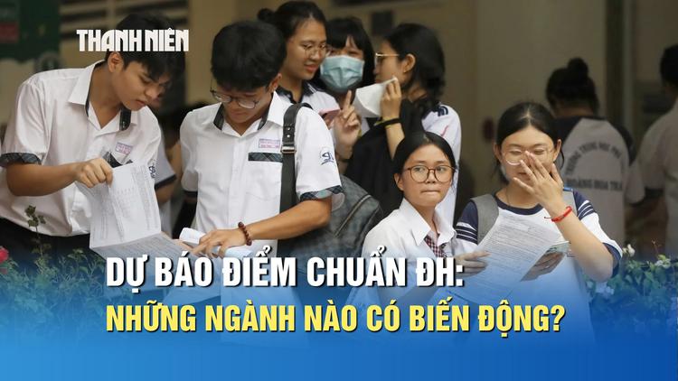 Dự báo điểm chuẩn đại học 2026: Những ngành nào có biến động?
