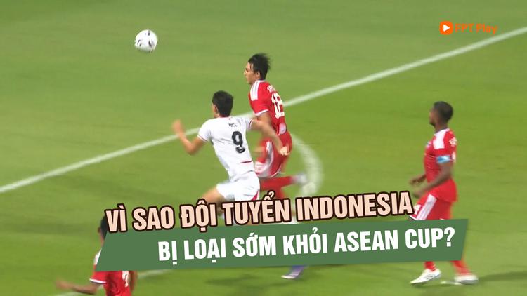 Indonesia bị loại: Vì sao đội bóng từng được đánh giá cao lại dừng bước?