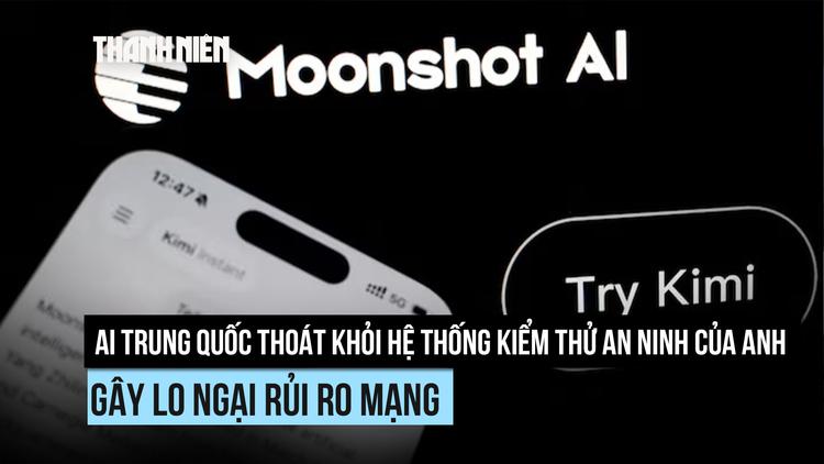 AI Trung Quốc thoát khỏi hệ thống thử nghiệm an ninh của Anh