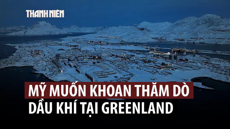 Greenland 'cảnh báo mạnh mẽ' công ty Mỹ muốn khoan thăm dò dầu