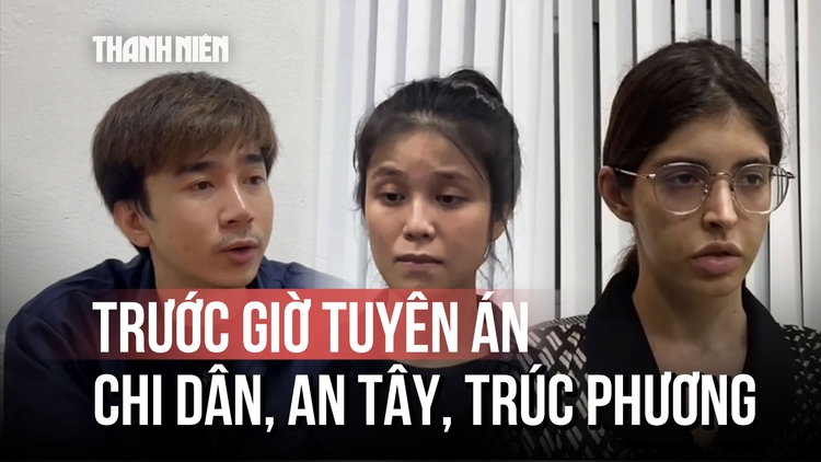 Toàn cảnh trước giờ tuyên án vụ Chi Dân, An Tây, Trúc Phương: Những lời sau cùng gây chú ý