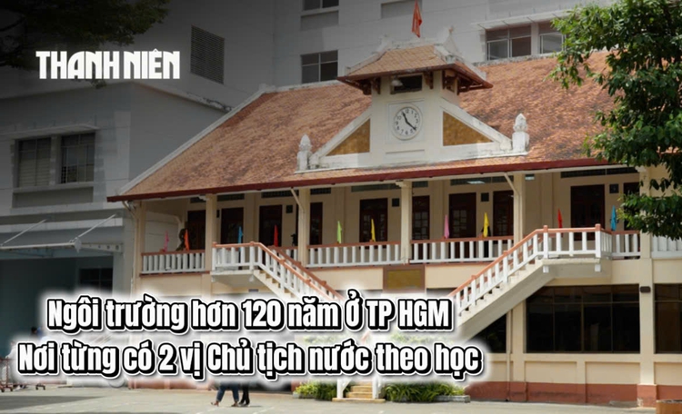 Ngôi trường hơn 120 năm ở TP.HCM - Nơi từng có 2 vị Chủ tịch nước theo học