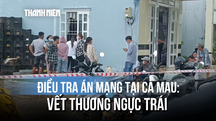 Vụ 2 người tử vong ở Cà Mau: Người phụ nữ có vết thương ở ngực trái