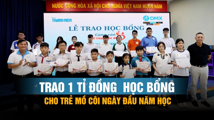 Cùng con đi tiếp cuộc đời: Trao 1 tỉ đồng  học bổng cho trẻ mồ côi ngày đầu năm học
