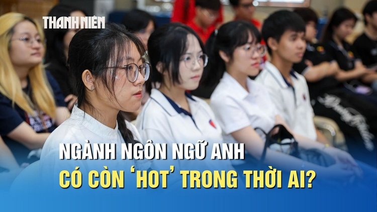 Ngành ngôn ngữ Anh, sư phạm tiếng Anh có còn ‘hot’ trong thời đại AI?