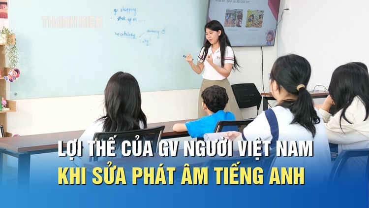 Sửa phát âm tiếng Anh cho người Việt: Giáo viên Việt Nam có lợi thế gì?