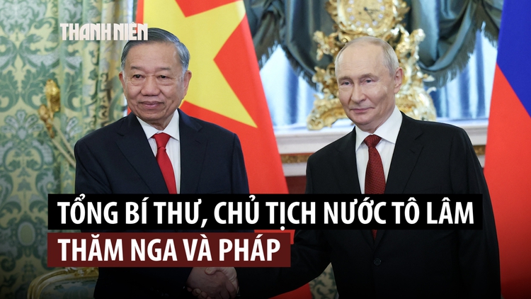 Nhìn lại chuyến công tác của Tổng Bí thư, Chủ tịch nước Tô Lâm đến Nga, Pháp