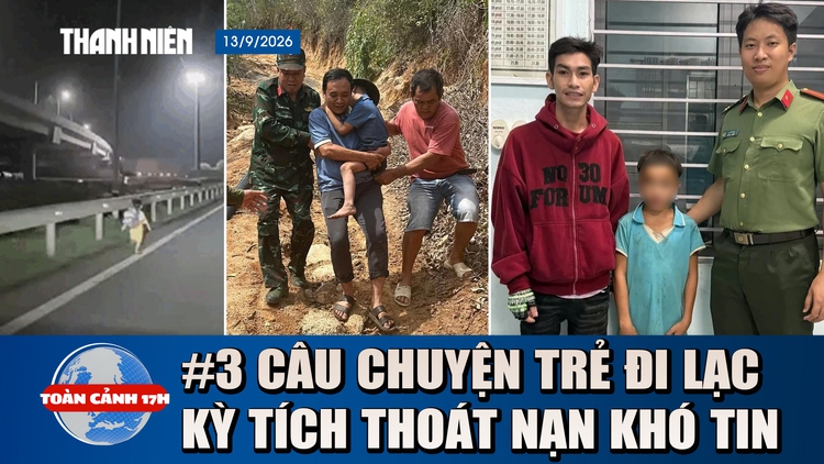 Toàn cảnh 17h: Kỳ tích 3 đứa trẻ đi lạc: Chó bảo vệ trên núi, đi bộ 100 km tìm mẹ, lọt trên cao tốc