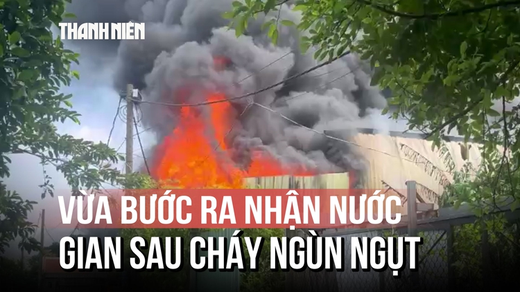 Lời kể vụ cháy xưởng mút xốp: Công nhân vừa bước ra trước nhận nước, gian sau bốc cháy