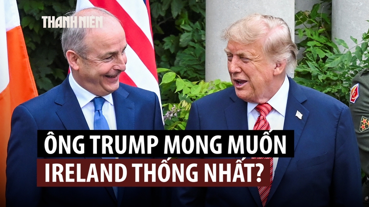 Tổng thống Trump khẳng định ủng hộ thống nhất Ireland