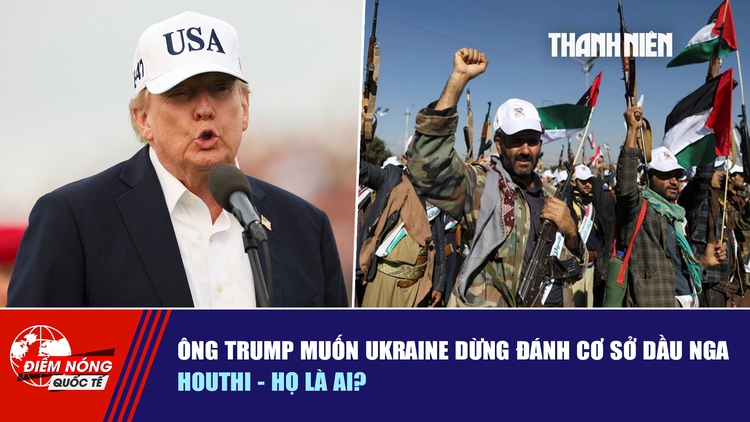 Tiêu điểm quốc tế ngày 15.9: Ông Trump muốn Ukraine dừng đánh cơ sở dầu Nga | Houthi - họ là ai?