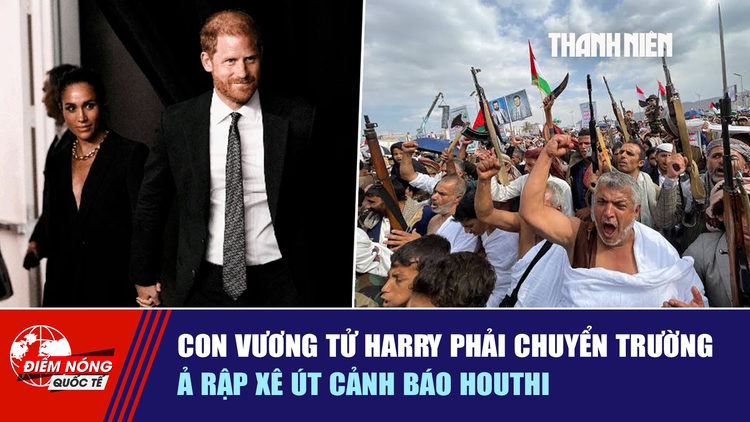 Tiêu điểm quốc tế ngày 16.9: Con vương tử Harry phải chuyển trường | Ả Rập Xê Út cảnh báo Houthi