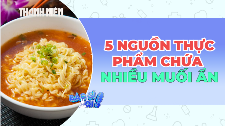 5 thực phẩm có thể chứa nhiều 'muối ẩn'