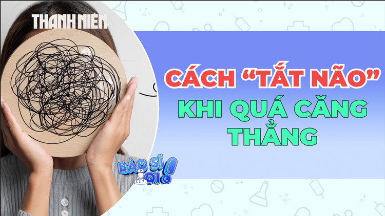5 cách giúp 'tắt não' khi suy nghĩ quá mức